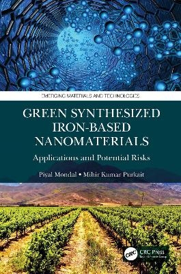 Green Synthesized Iron-based Nanomaterials - Piyal Mondal, Mihir Kumar Purkait