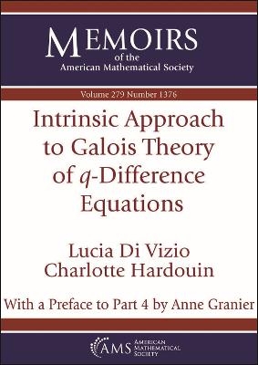 Intrinsic Approach to Galois Theory of $q$-Difference Equations - Lucia Di Vizio, Charlotte Hardouin