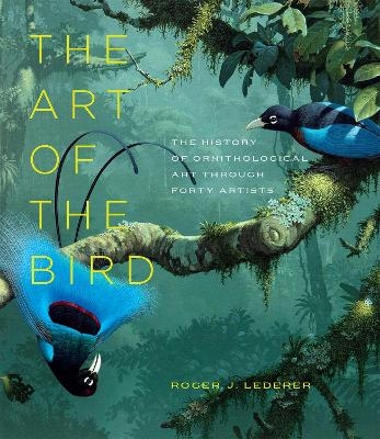 The Art of the Bird - Roger J Lederer