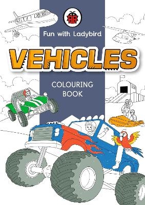 Fun With Ladybird: Colouring Book: Vehicles -  Ladybird