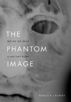 The Phantom Image - Patrick R Crowley