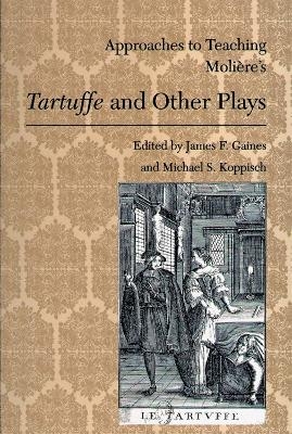 Approaches to Teaching Moliere's Tartuffe and Other Plays - 