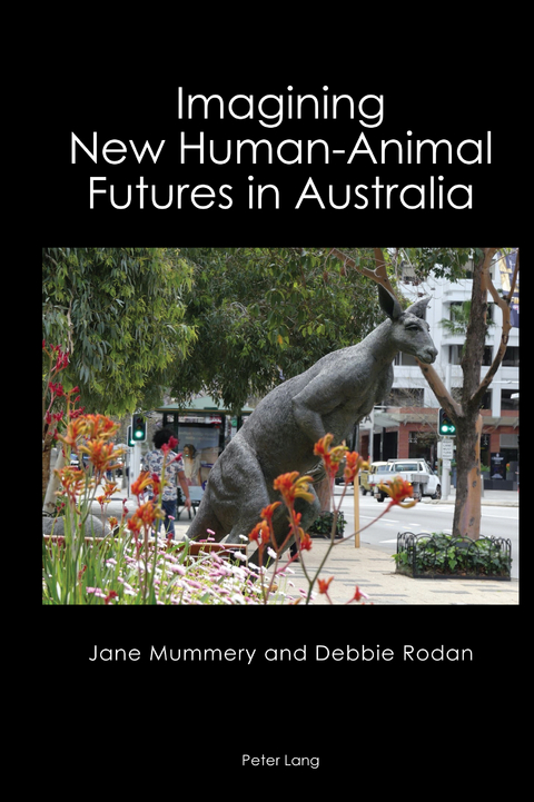 Imagining New Human-Animal Futures in Australia - Jane Mummery, Debbie Rodan