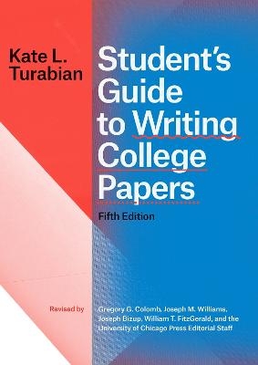 Student's Guide to Writing College Papers, Fifth Edition - Kate L Turabian