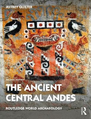 The Ancient Central Andes - Jeffrey Quilter