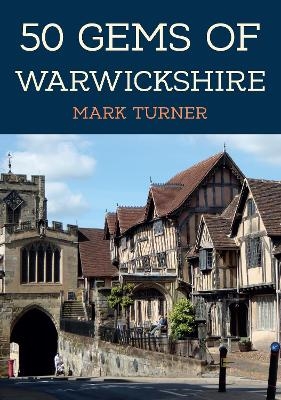 50 Gems of Warwickshire - Mark Turner
