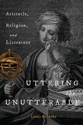 Uttering the Unutterable - Louis F. Groarke