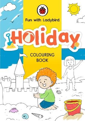 Fun With Ladybird: Colouring Book: Holiday -  Ladybird