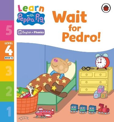 Learn with Peppa Phonics Level 4 Book 12 – Wait for Pedro! (Phonics Reader) -  Peppa Pig
