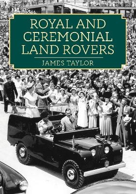 Royal and Ceremonial Land Rovers - James Taylor