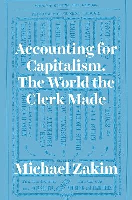 Accounting for Capitalism - Michael Zakim