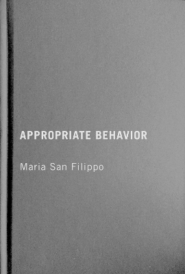 Appropriate Behavior - Maria San Filippo