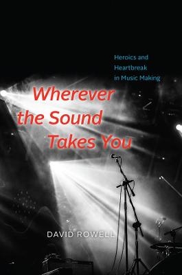 Wherever the Sound Takes You - David Rowell