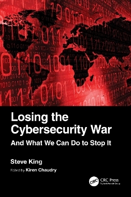 Losing the Cybersecurity War - Steve King