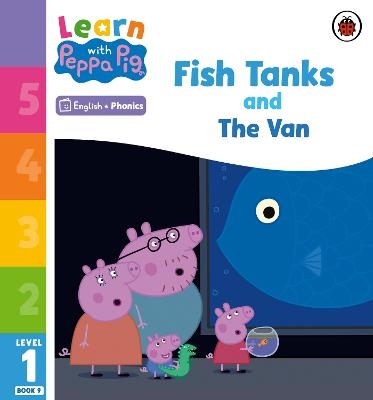Learn with Peppa Phonics Level 1 Book 9 – Fish Tanks and The Van (Phonics Reader) -  Peppa Pig