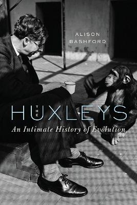 The Huxleys - Alison Bashford