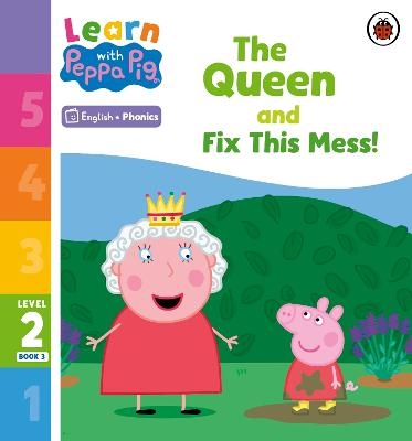 Learn with Peppa Phonics Level 2 Book 3 – The Queen and Fix This Mess! (Phonics Reader) -  Peppa Pig