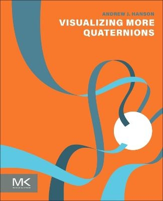 Visualizing More Quaternions - Andrew J. Hanson