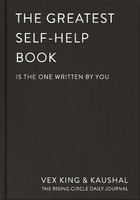 The Greatest Self-Help Book (is the one written by you) - Vex King,  Kaushal,  The Rising Circle