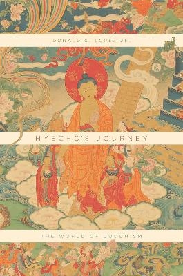 Hyecho's Journey - Donald S. Lopez Jr.