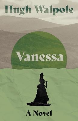 Vanessa - A Novel - Hugh Walpole