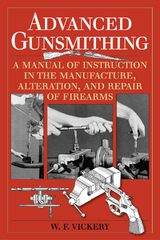 Advanced Gunsmithing -  W. F. Vickery