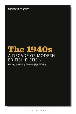 The 1940s: A Decade of Modern British Fiction - 