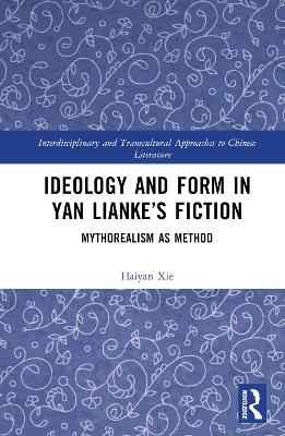 Ideology and Form in Yan Lianke’s Fiction - HAIYAN XIE