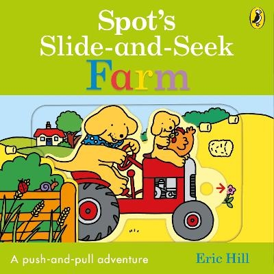 Spot's Slide and Seek: Farm - Eric Hill