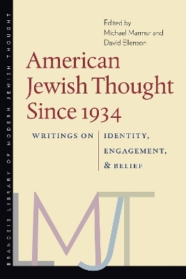 American Jewish Thought Since 1934 – Writings on Identity, Engagement, and Belief - Michael Marmur, David Ellenson
