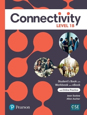 Connectivity Level 1B Student's Book/Workbook & Interactive Student's eBook with Online Practice, Digital Resources and App - Joan Saslow, Allen Ascher