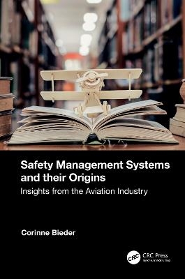 Safety Management Systems and Their Origins - Corinne Bieder