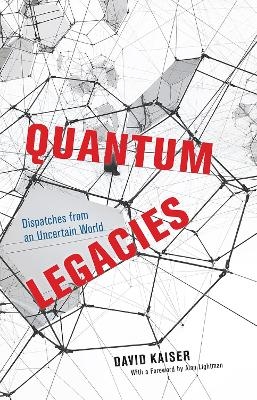 Quantum Legacies - David Kaiser