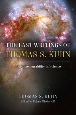 The Last Writings of Thomas S. Kuhn - Thomas S. Kuhn