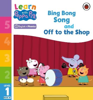 Learn with Peppa Phonics Level 1 Book 10 – Bing Bong Song and Off to the Shop (Phonics Reader) -  Peppa Pig