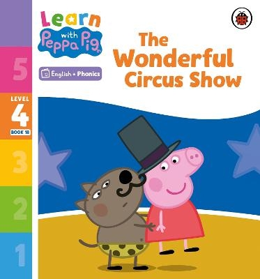 Learn with Peppa Phonics Level 4 Book 18 – The Wonderful Circus Show (Phonics Reader) -  Peppa Pig