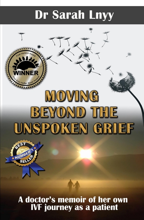Moving Beyond the Unspoken Grief : A doctor's memoir of her own IVF journey as a patient -  Sarah Lnyy