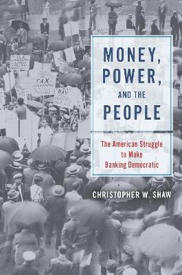 Money, Power, and the People - Christopher W Shaw