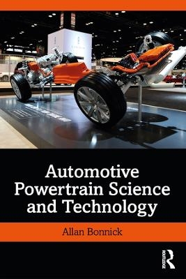 Automotive Powertrain Science and Technology - Allan Bonnick
