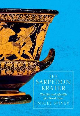 The Sarpedon Krater - Nigel Spivey