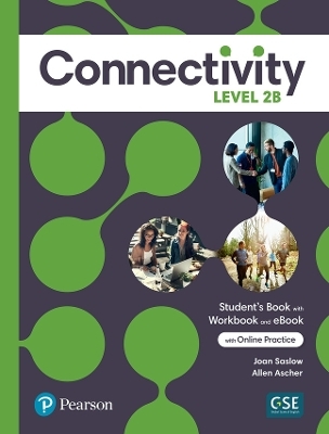 Connectivity Level 2B Student's Book/Workbook & Interactive Student's eBook with Online Practice, Digital Resources and App - Joan Saslow, Allen Ascher
