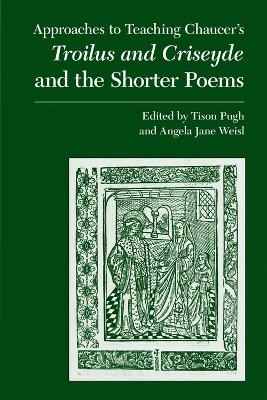 Approaches to Teaching Chaucer's Troilus and Criseyde and the Shorter Poems - Modern Language Association