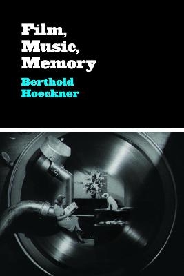 Film, Music, Memory - Berthold Hoeckner