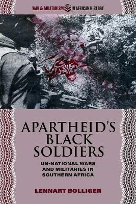 Apartheid’s Black Soldiers - Lennart Bolliger