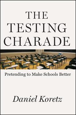 The Testing Charade - Daniel Koretz