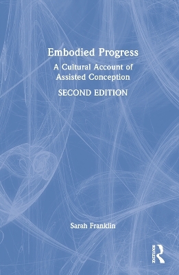 Embodied Progress - Sarah Franklin