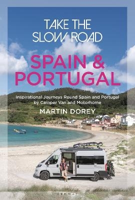 Take the Slow Road: Spain and Portugal - Martin Dorey