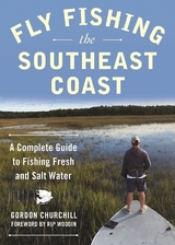 Fly Fishing the Southeast Coast -  Gordon Churchill