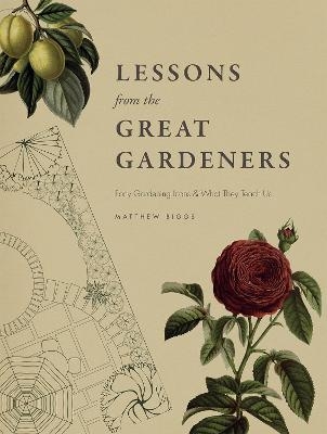 Lessons from the Great Gardeners - Matthew Biggs