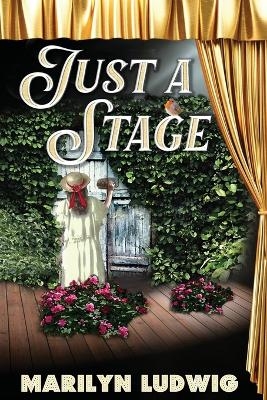Just a Stage - Marilyn Ludwig